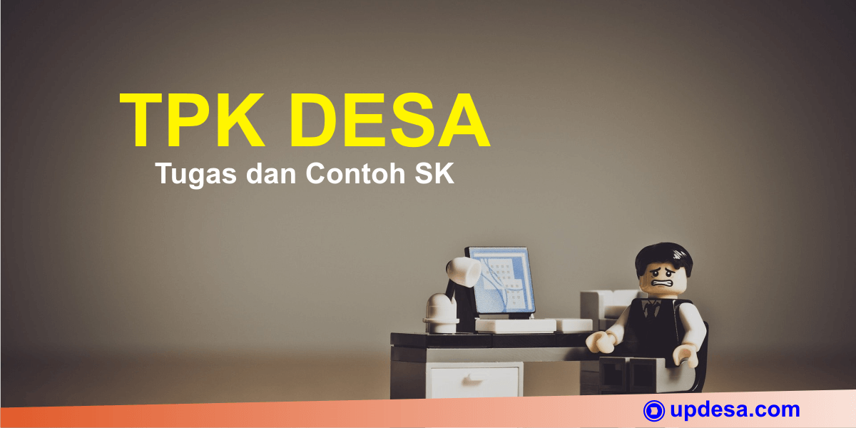 Tpk Sebenarnya Siapa Tugas Dan Contoh Sk Updesa