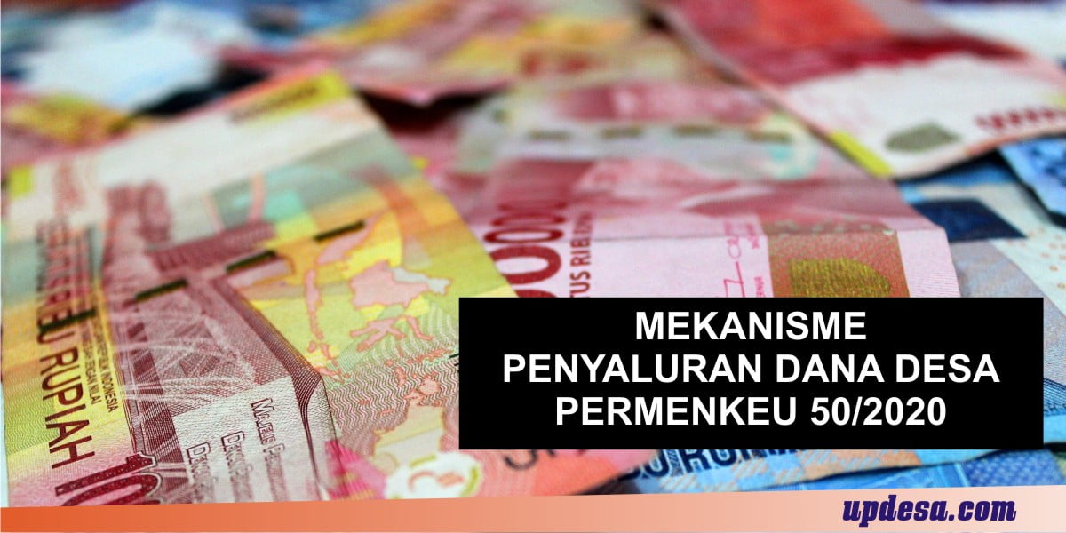 Mekanisme Penyaluran Dana Desa Menurut Permenkeu 50/2020 - Updesa - Updesa