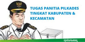 Tugas Panitia Pemilihan Kepala Desa Tingkat Kabupaten dan Kecamatan