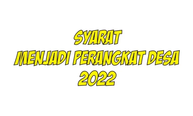 syarat menjadi perangkat desa 2022