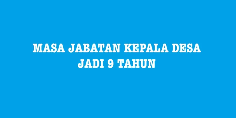 Masa Jabatan Kepala Desa 9 Tahun