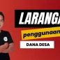 Larangan Penggunaan Dana Desa