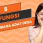 5 Fungsi Lembaga Adat Desa