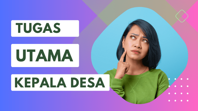 Apa Saja Tugas Utama Seorang Kepala Desa