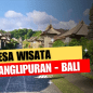 Desa Wisata Penglipuran Desa Wisata Penglipuran