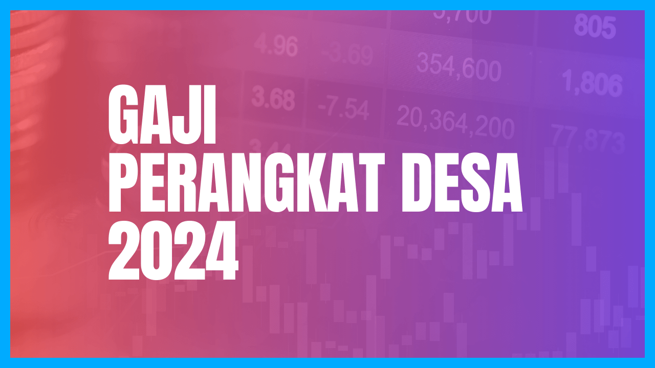 Gaji Perangkat Desa 2024 Penjelasan Dan Realitas Updesa 0271