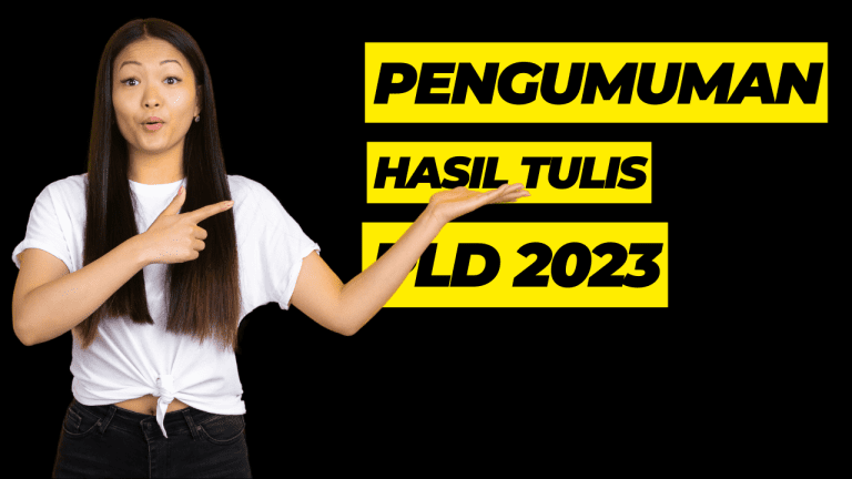 Hasil Pengumuman Tes Tulis dan Pemanggilan Tes Wawancara PLD 2023