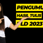 Hasil Pengumuman Tes Tulis dan Pemanggilan Tes Wawancara PLD 2023 Hasil Pengumuman Tes Tulis dan Pemanggilan Tes Wawancara PLD 2023